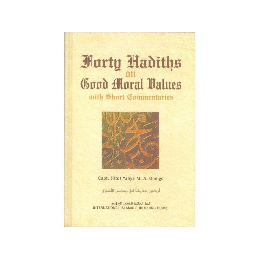 Forty Hadiths on Good Moral Values-Knowledge-Islamic Goods Direct