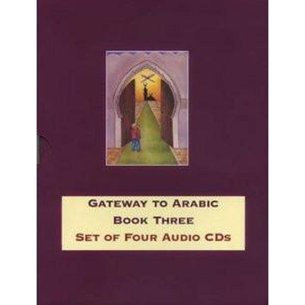 Gateway to Arabic: Book three [Set of 4 Audio CDs]-Audio &amp; Video-Islamic Goods Direct