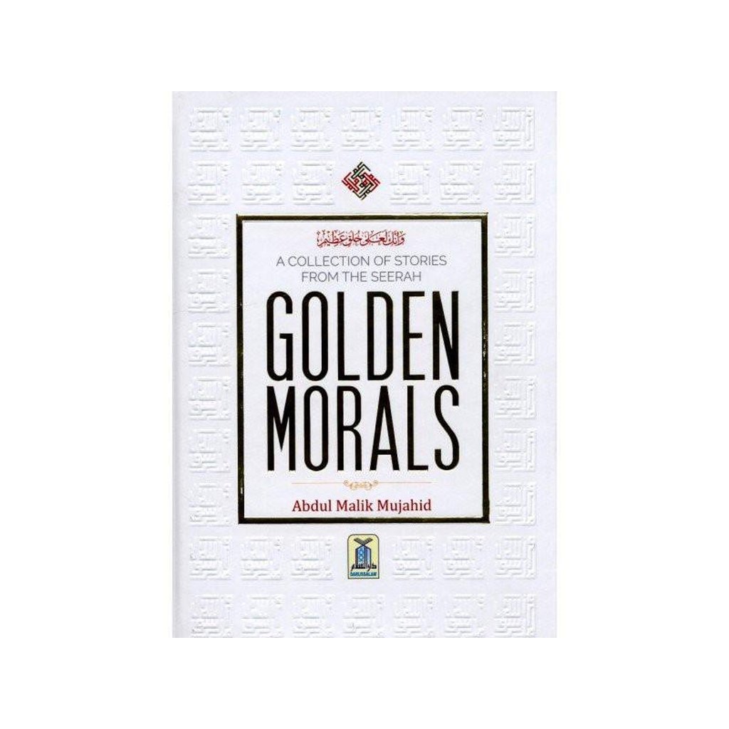 Golden Morals (A Collection of Stories from the Seerah of PBUH)-Knowledge-Islamic Goods Direct
