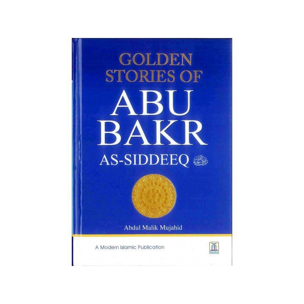 Golden Stories of Abu Bakr As-Siddeeq رضی الله عنهُ-Knowledge-Islamic Goods Direct