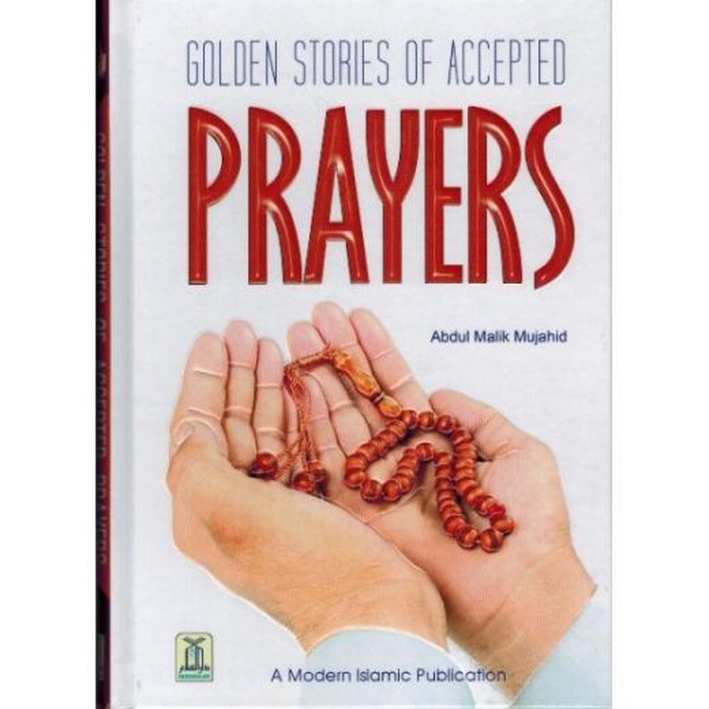 Golden Stories of Accepted Prayers by Abdul Malik Mujahid-Knowledge-Islamic Goods Direct