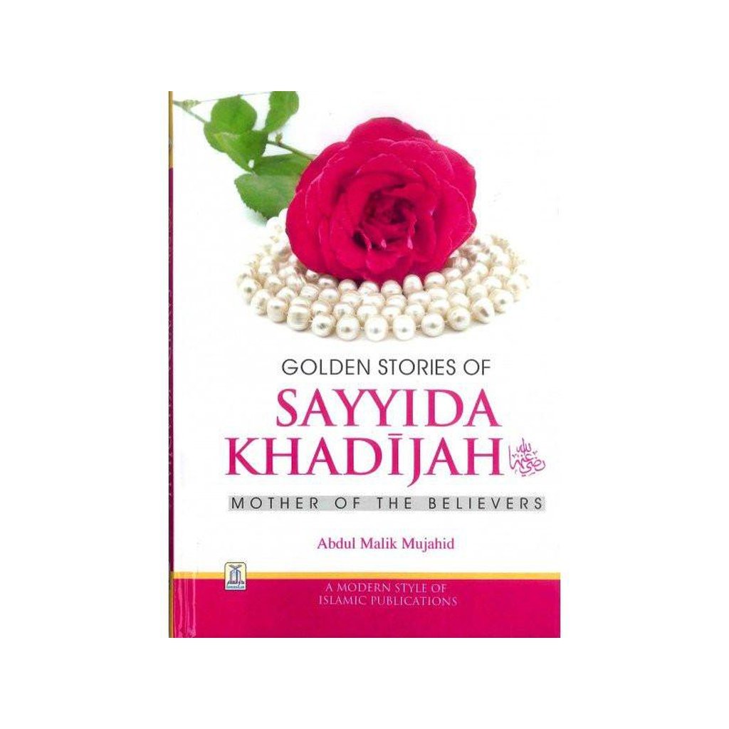 Golden Stories of Sayyida Khadijah - Mother of the Believers by Abdul Malik Mujahid-Knowledge-Islamic Goods Direct