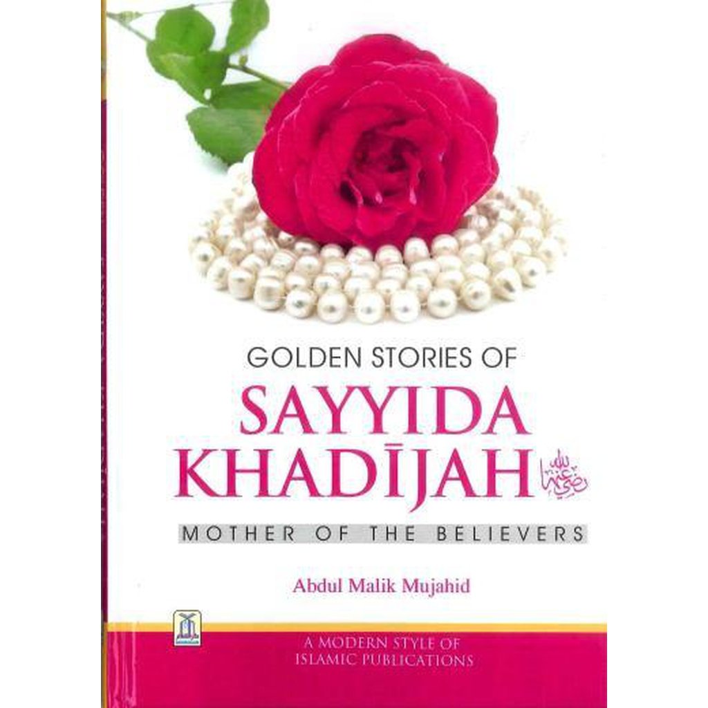 Golden Stories of Sayyida Khadijah Mother of the Belivers by Abdul Malik Mujahid-Knowledge-Islamic Goods Direct