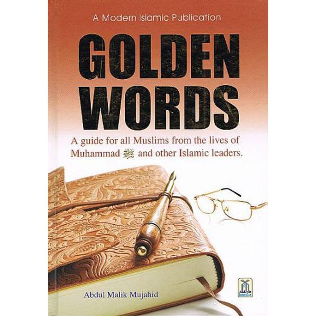 Golden Words: A Guide for All Muslims from the Lives of Muhammad (saws) and other Islamic Leaders by Abdul Malik Mujahid-Knowledge-Islamic Goods Direct