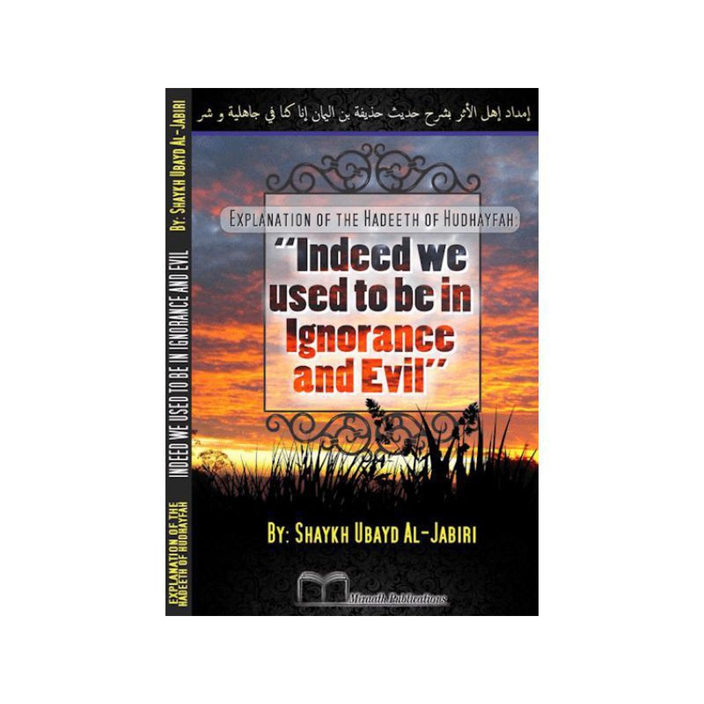 Hadeeth of Hudhafyah &quot;Indeed we used to be in Ignorance and Evil&quot;-Knowledge-Islamic Goods Direct