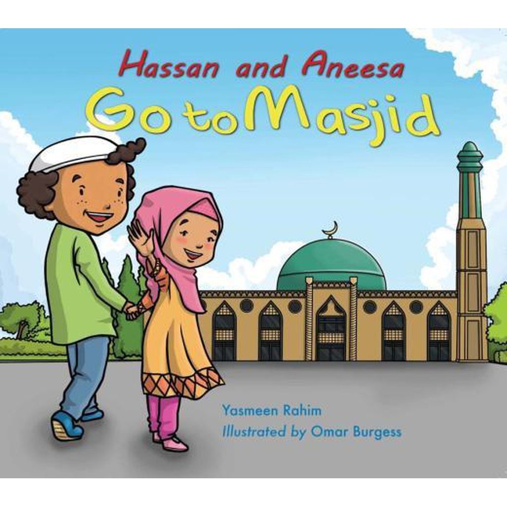 Hassan and Aneesa Go to Masjid by: Yasmeen Rahim-Kids Books-Islamic Goods Direct
