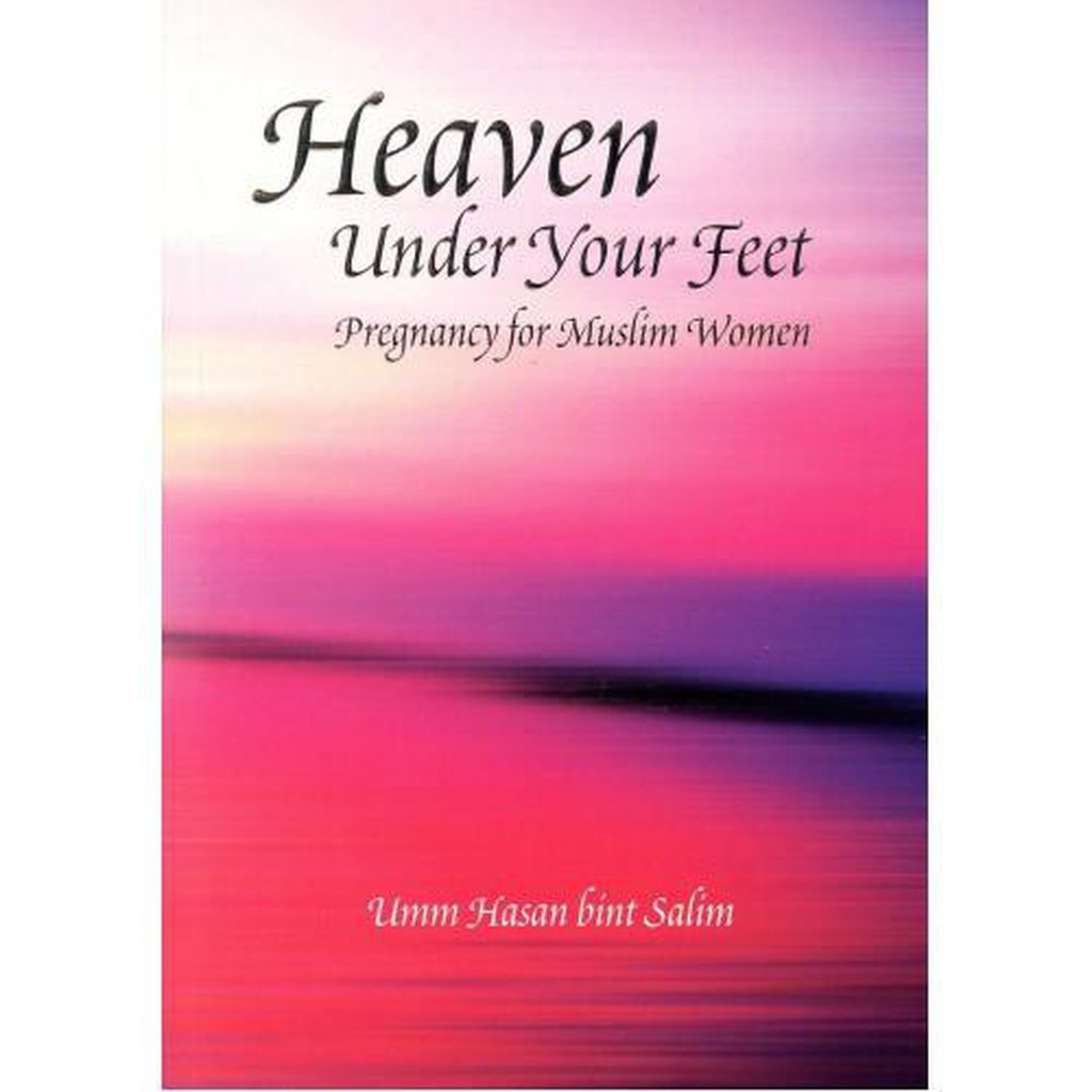 Heaven Under Your Feet, Pregnancy for Muslim Women-Knowledge-Islamic Goods Direct
