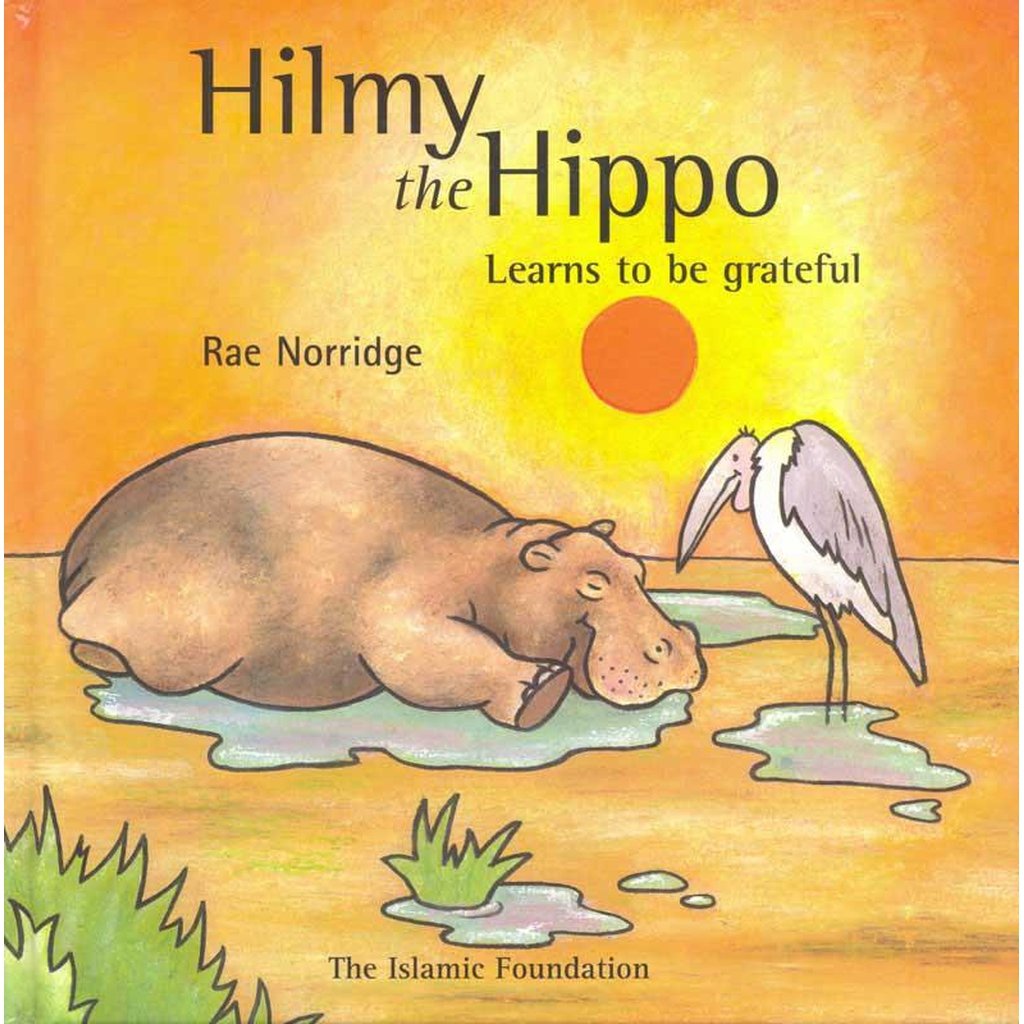 Hilmy The Hippo Learns To Be Grateful-Kids Books-Islamic Goods Direct