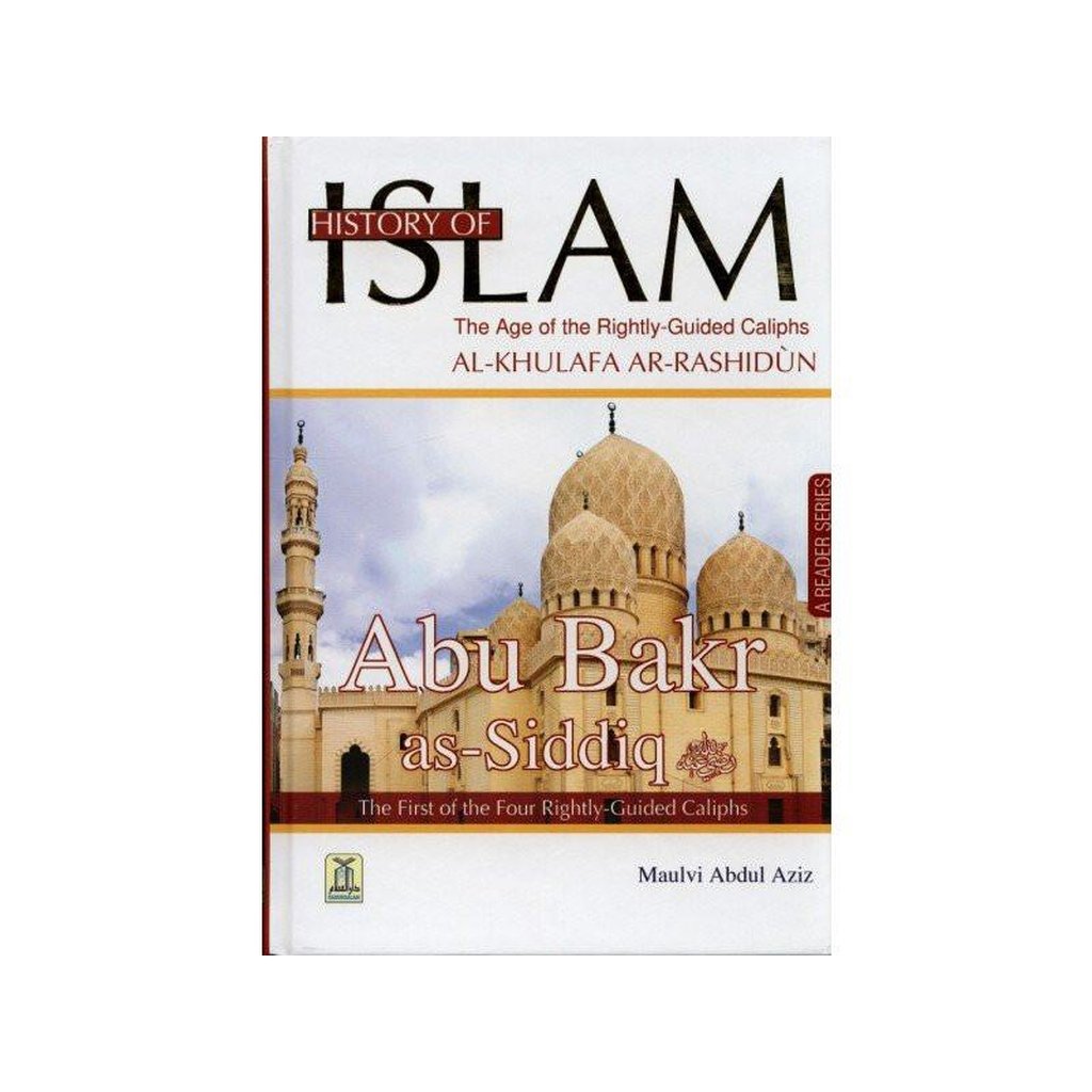 History of Islam : Abu Bakr As-Siddiq R.A.-Knowledge-Islamic Goods Direct