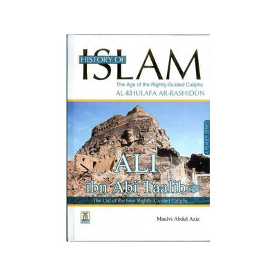 History of Islam : Ali ibn Abi Taalib R.A.-Knowledge-Islamic Goods Direct