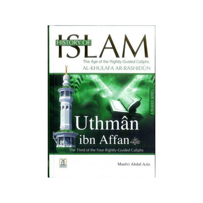 History of Islam : Uthman Ibn Affan R.A-Knowledge-Islamic Goods Direct