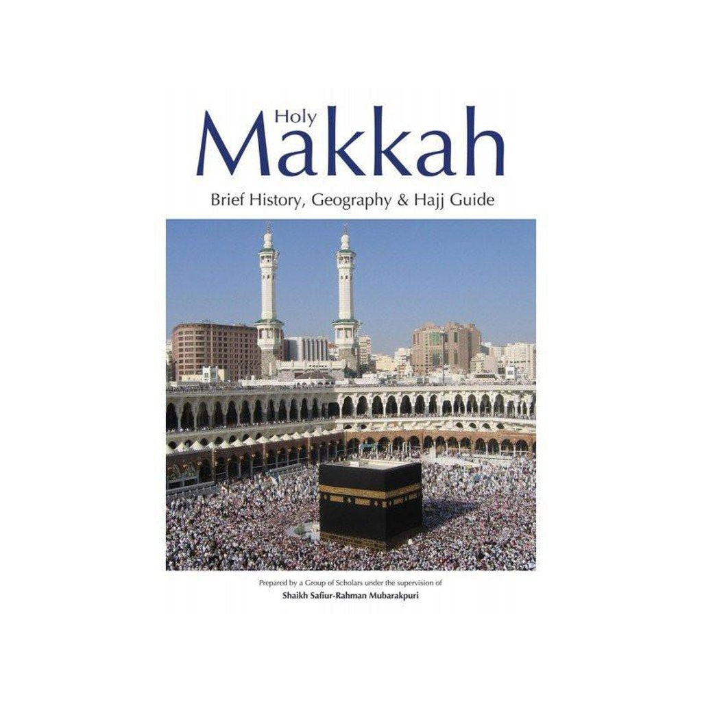 Holy Makkah (Brief History Geography &amp; Hajj Guide)-Knowledge-Islamic Goods Direct