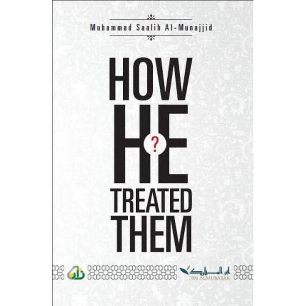 How He Treated Them by Salih al-Munajjid-Knowledge-Islamic Goods Direct