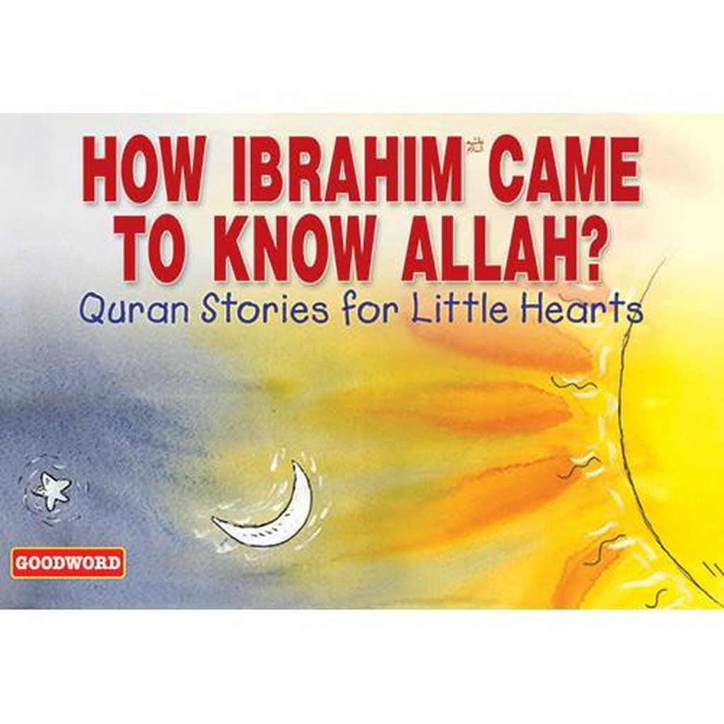 How Ibrahim (AS) Came to Know Allah-Kids Books-Islamic Goods Direct