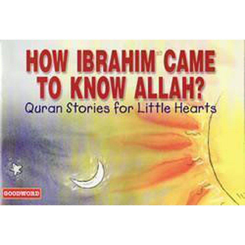 How Ibrahim Came To Know Allah-Kids Books-Islamic Goods Direct