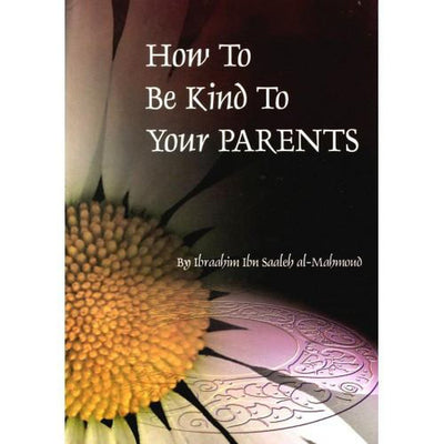 How to be Kind to your Parents-Knowledge-Islamic Goods Direct