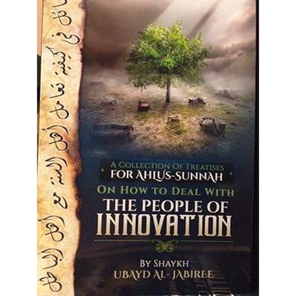 How to Deal with the People of Innovation by Ubayd al-Jabiree-Knowledge-Islamic Goods Direct