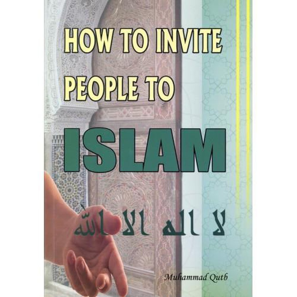 How to Invite People to Islam-Knowledge-Islamic Goods Direct