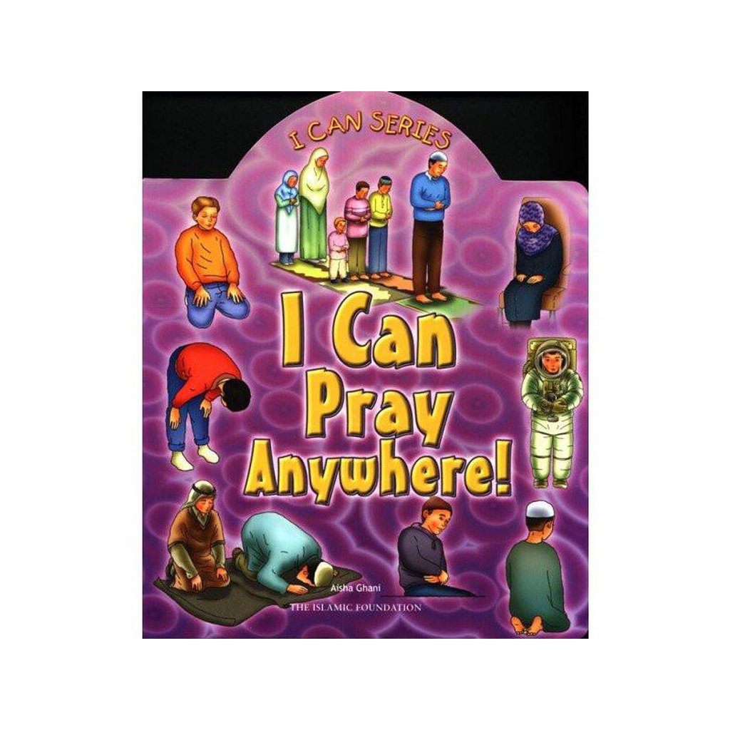 I Can pray Anywhere(i can series)-Kids Books-Islamic Goods Direct