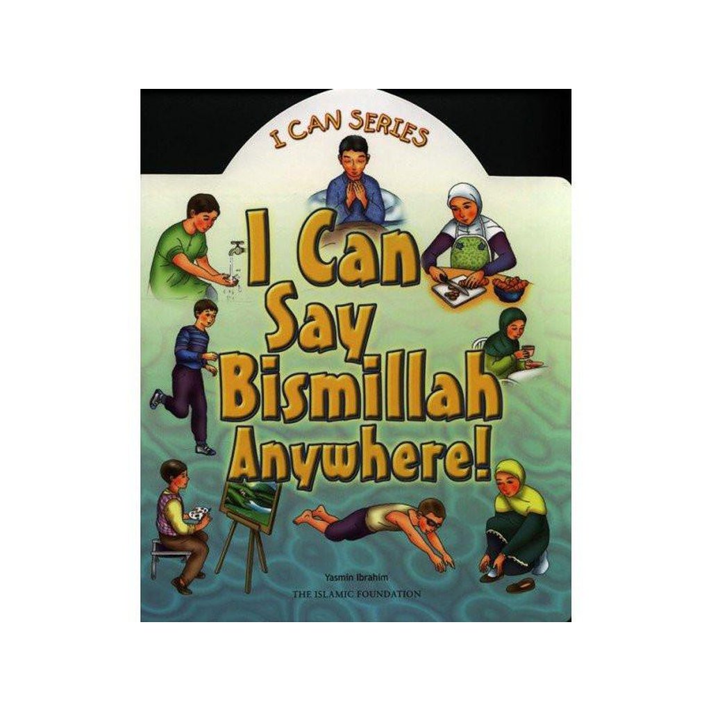 I Can Say Bismillah Anywhere(i can series)-Kids Books-Islamic Goods Direct