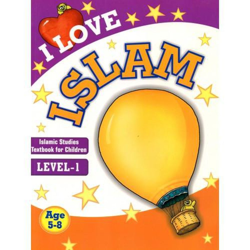 I Love Islam: Islamic Studies Textbook for Children, Level-1-Kids Books-Islamic Goods Direct