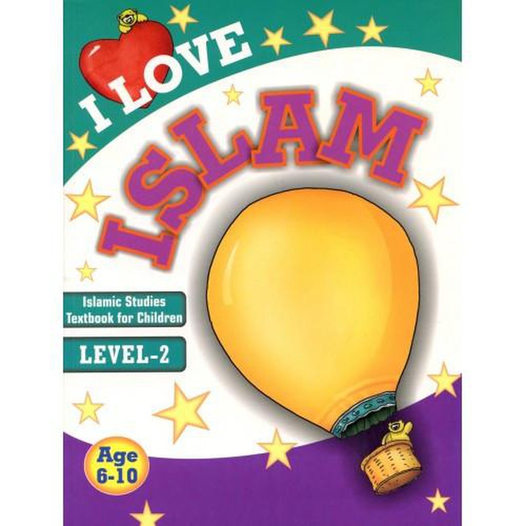 I Love Islam: Islamic Studies Textbook for Children, Level-2-Kids Books-Islamic Goods Direct