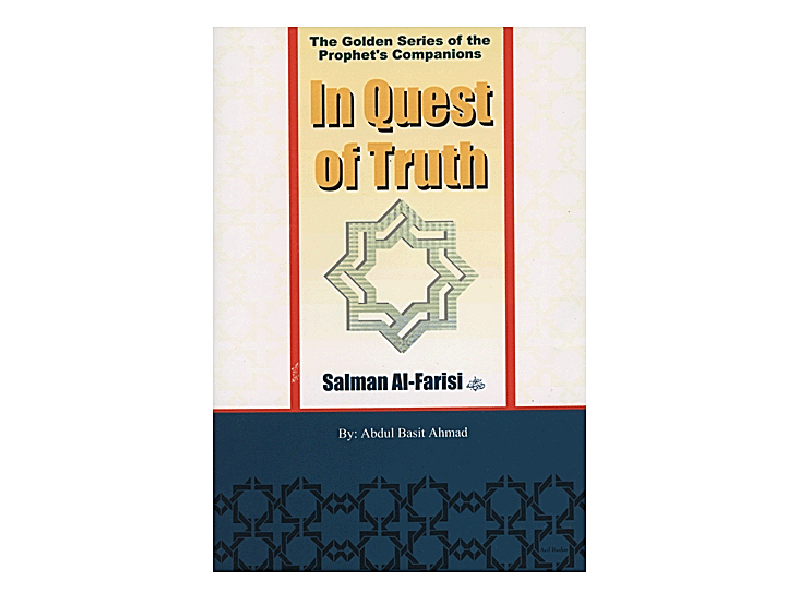 In Quest of Truth(Salman Al Farisi)The Golden Series of the Prophet&#39;s Companions