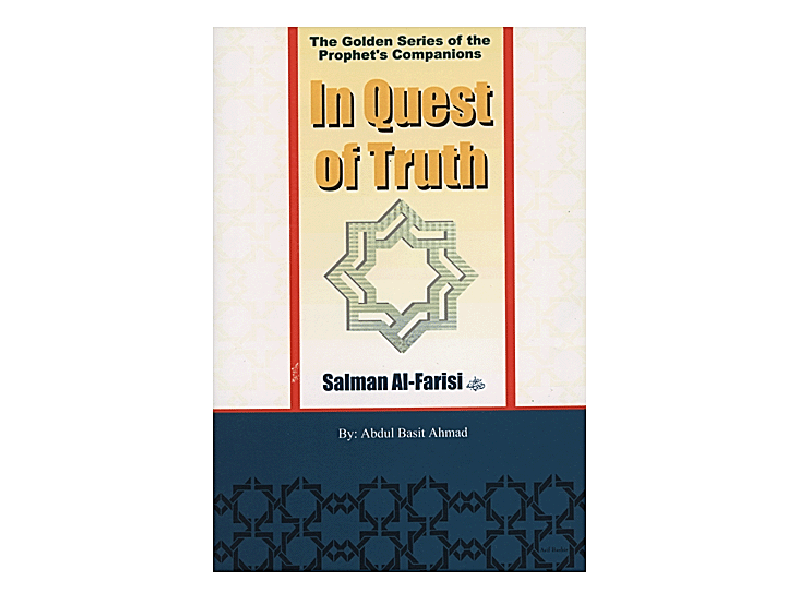 In Quest of Truth(Salman Al Farisi)The Golden Series of the Prophet's Companions