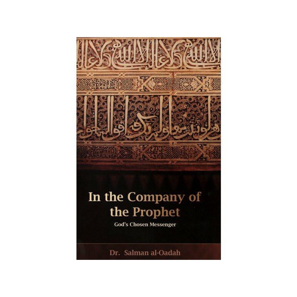 In The Company Of Prophet God’s Chosen Messenger-Knowledge-Islamic Goods Direct