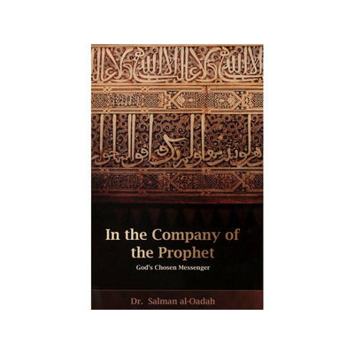 In The Company Of Prophet God’s Chosen Messenger-Knowledge-Islamic Goods Direct