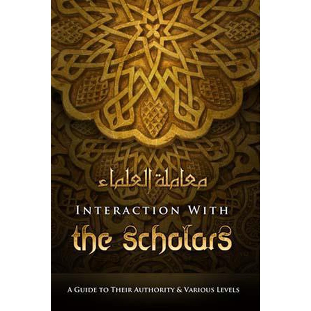 Interaction With The Scholars By: Shaykh Muhammad Ibn Umar Bazmool-Knowledge-Islamic Goods Direct