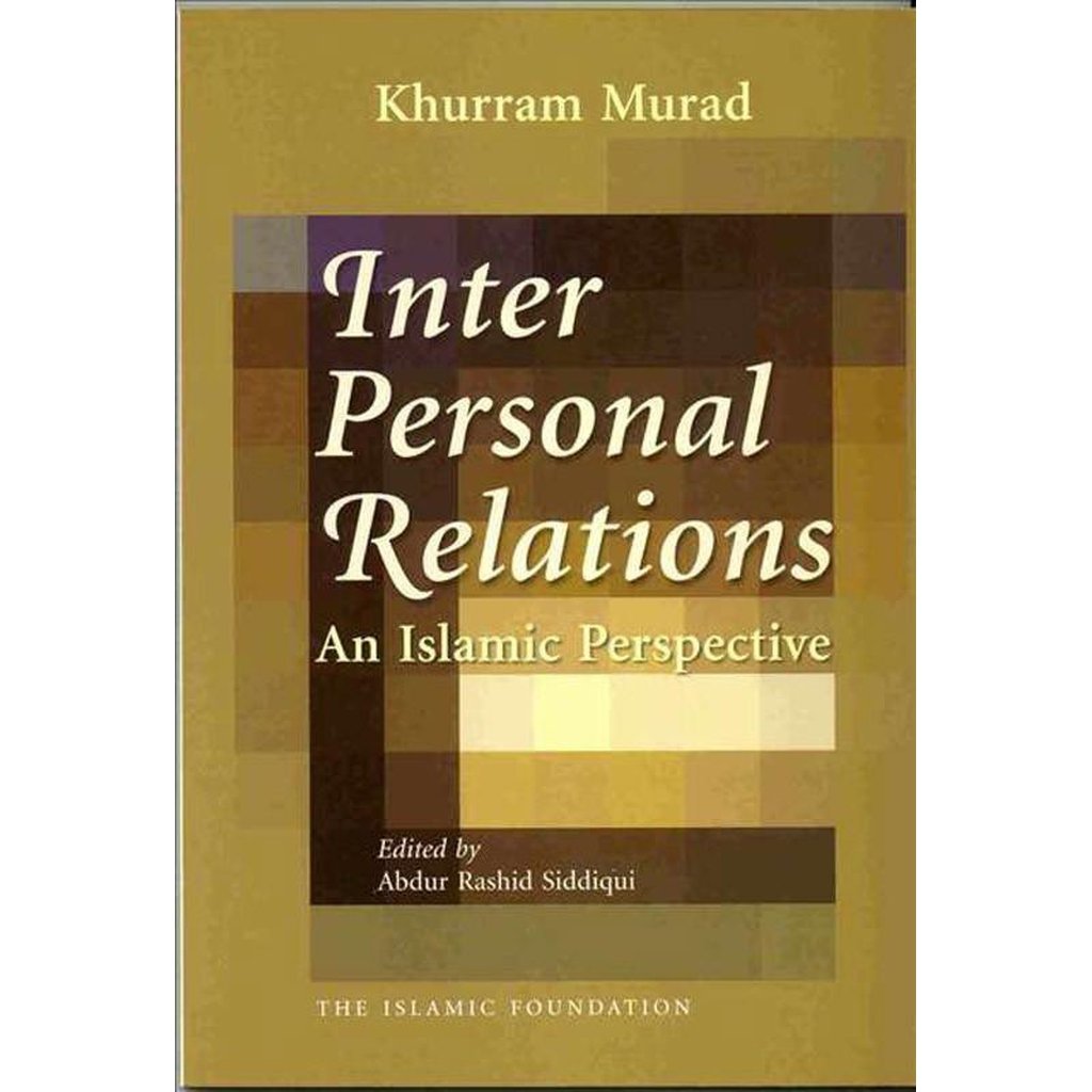 Interpersonal Relations: An Islamic Perspective-Knowledge-Islamic Goods Direct