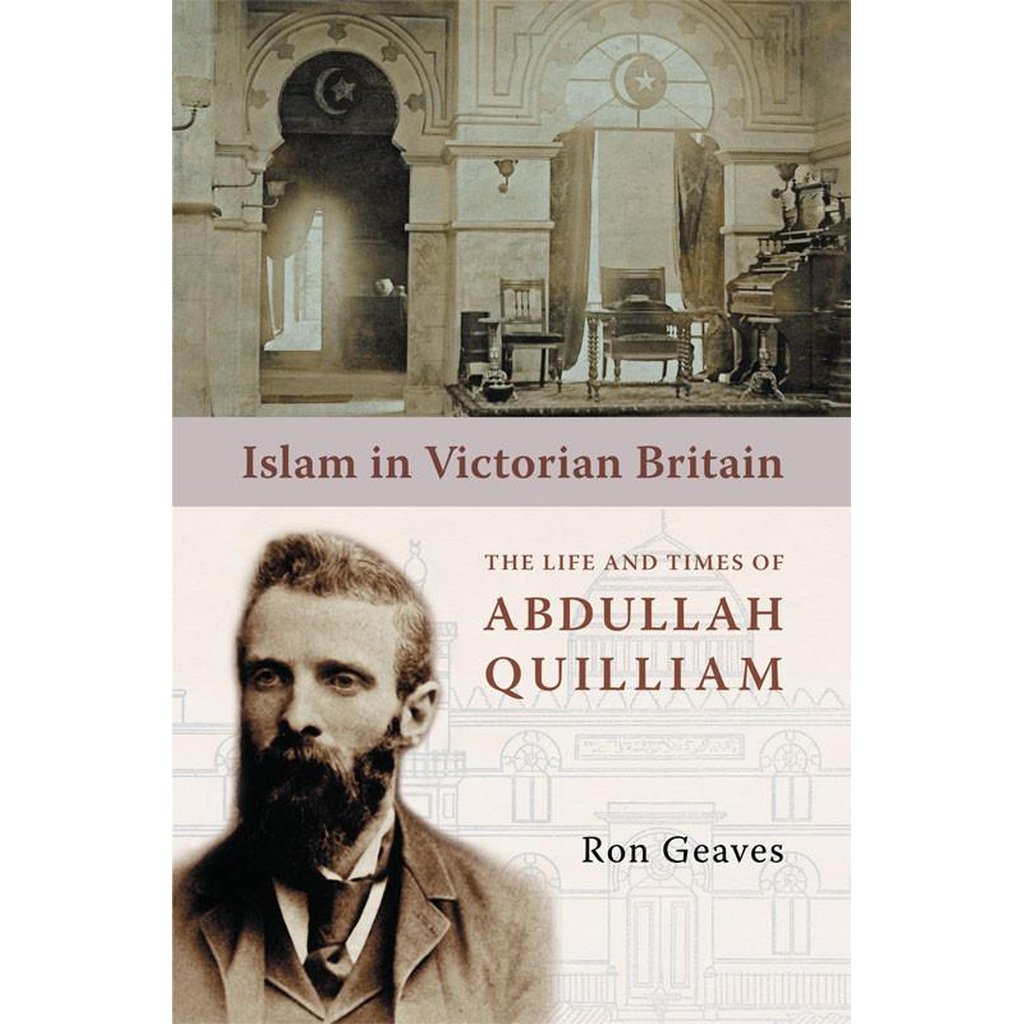 Islam in Victorian Britain: The Life and Times of Abdullah Quilliam-Knowledge-Islamic Goods Direct