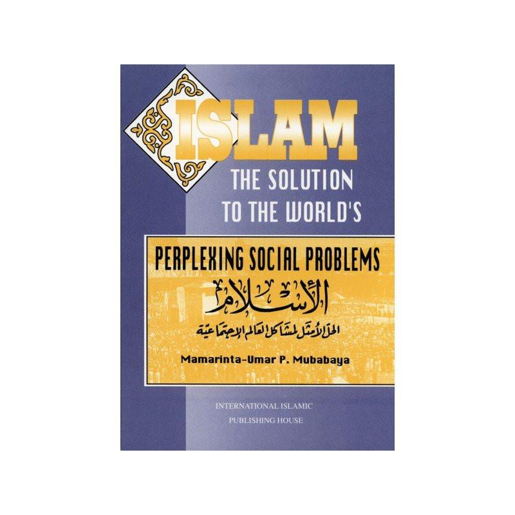 Islam The Solution To The World’s Perplexing Social Problems-Knowledge-Islamic Goods Direct