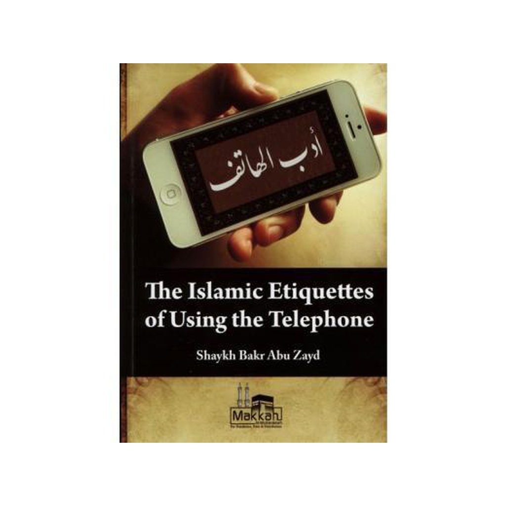 Islamic Etiquettes of Using the Telephone by Shaykh Bakr Abu Zayd-Knowledge-Islamic Goods Direct