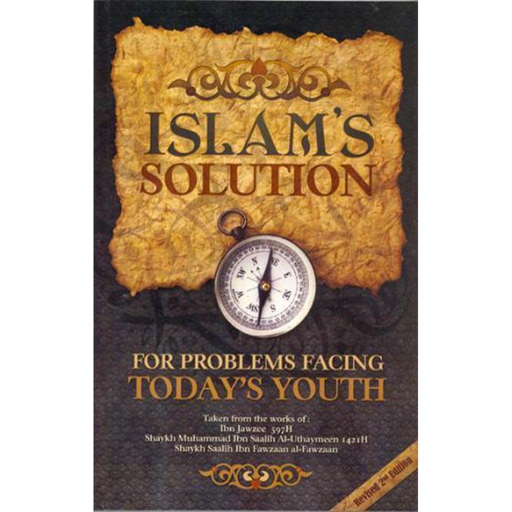 Islams Solution For Problems Facing Todays Youth Revised 2nd Edition Taken from the Works of Ibn Jawzee, Al-Uthaymeen and ibn Fawzaan-Knowledge-Islamic Goods Direct
