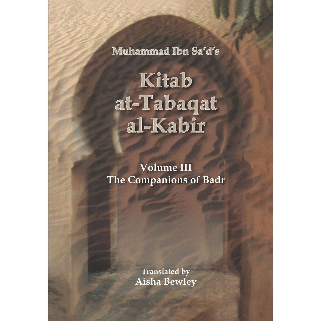 Kitab At-Tabaqat Al-Kabir Volume III: The Companions of Badr-Knowledge-Islamic Goods Direct