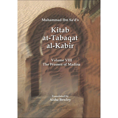 Kitab At-Tabaqat Al-Kabir Volume VIII: The Women of Madina-Knowledge-Islamic Goods Direct