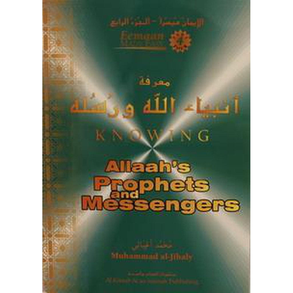 Knowing Allaahs Prophets and Messengers by Dr. Mohammed Al-Jibaly-Kids Books-Islamic Goods Direct