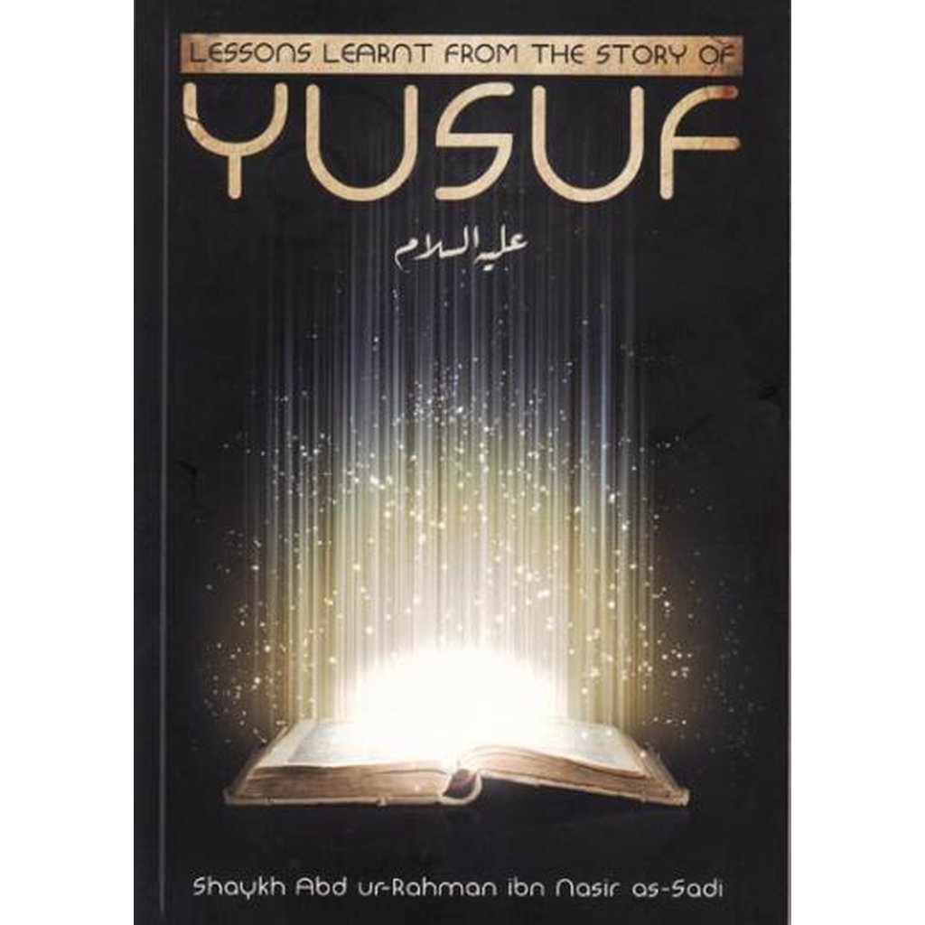 Lessons Learnt from thw Story of Yusuf by Shaykh as-Sadi-Knowledge-Islamic Goods Direct