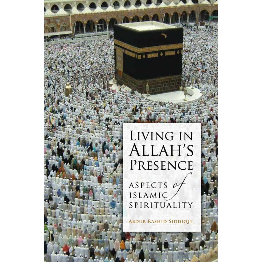 Living in Allah’s Presence: Aspects of Islamic Spirituality-Knowledge-Islamic Goods Direct