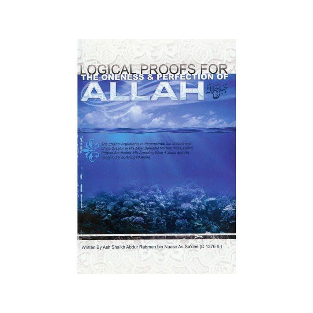Logical Proofs For The Oneness &amp; Perfection Of Allaah-Knowledge-Islamic Goods Direct