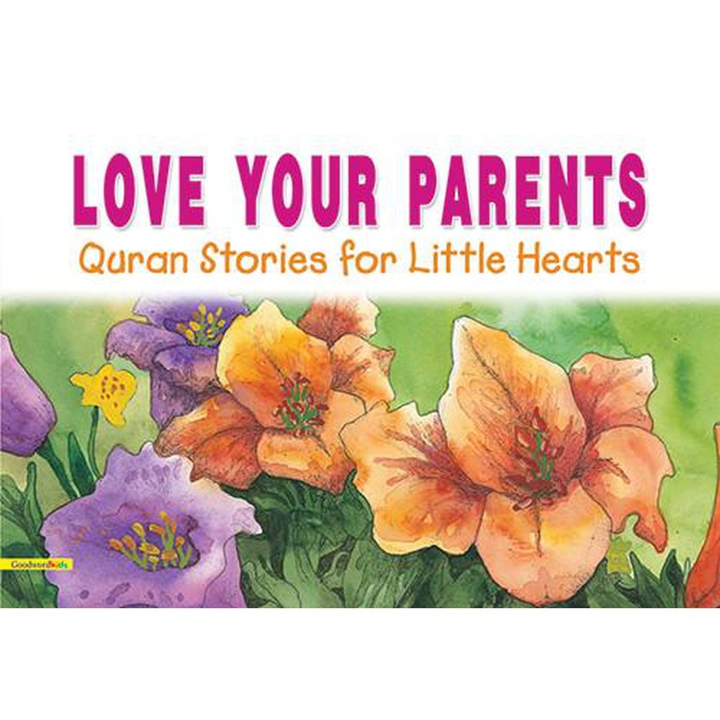 Love Your Parents (HB)-Kids Books-Islamic Goods Direct