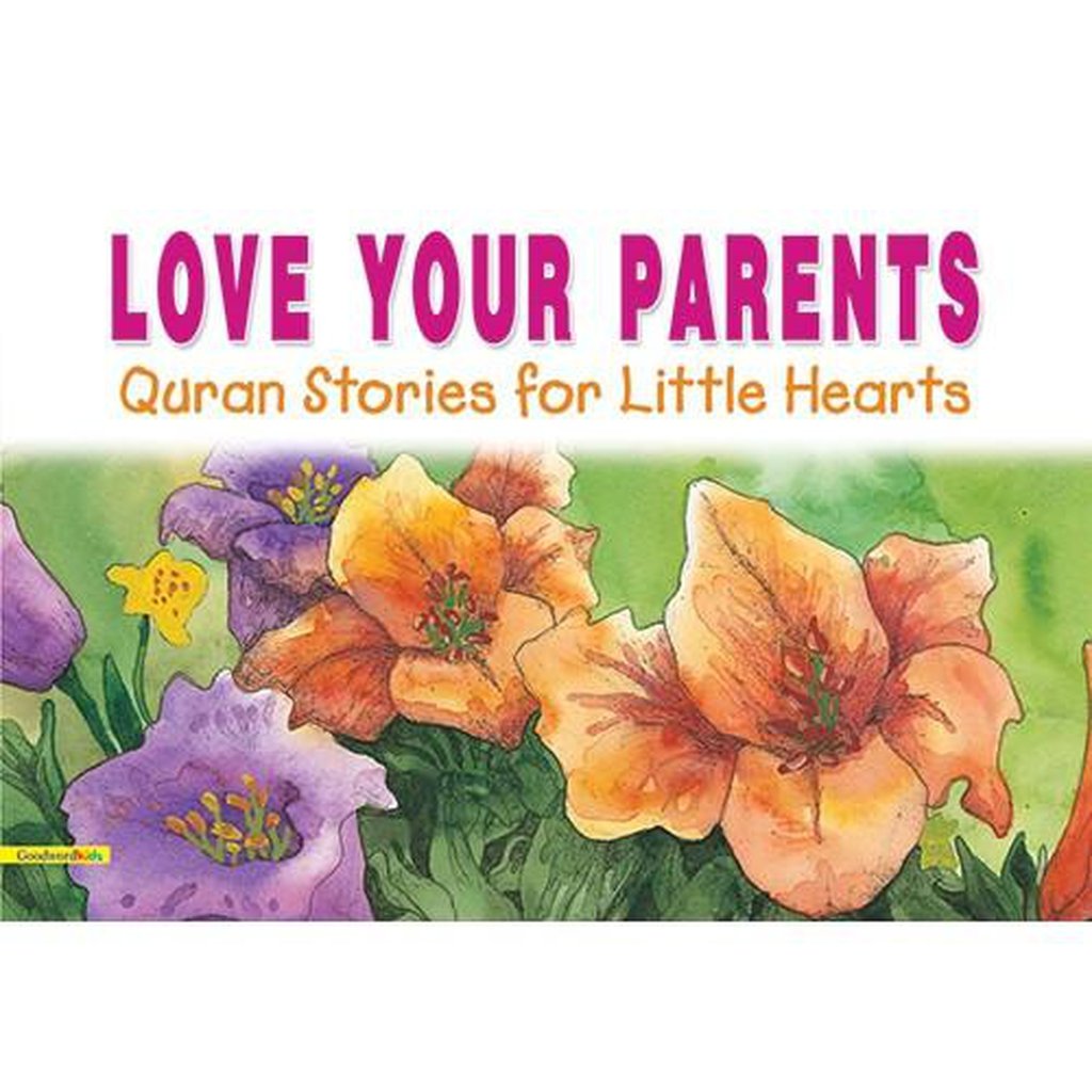 Love Your Parents (PB)-Kids Books-Islamic Goods Direct