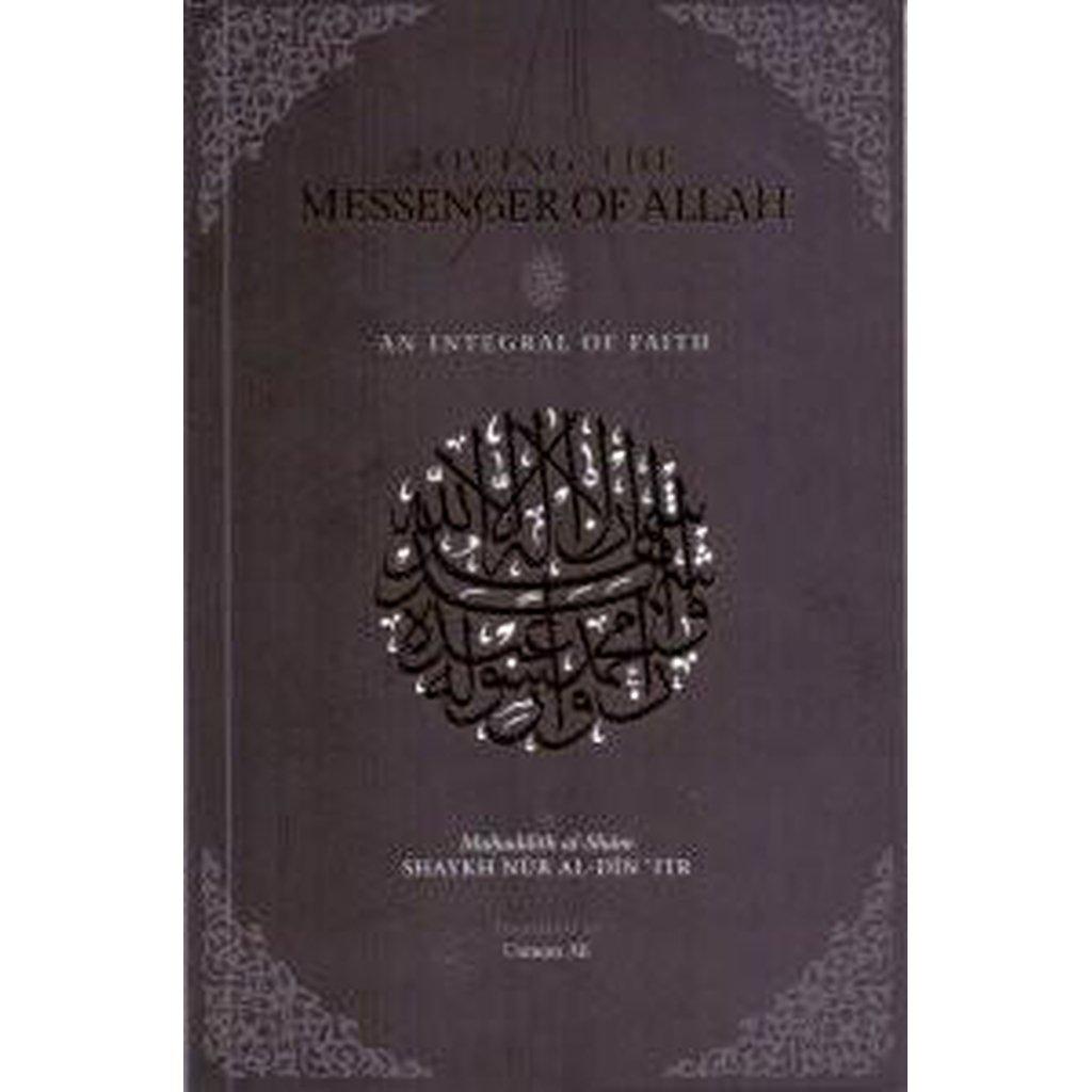 Loving the Messenger of Allah an Integral of Faith-Knowledge-Islamic Goods Direct