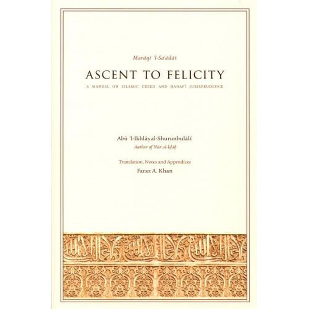 Maraqi &#39;l-Sa&#39;adat ASCENT TO FELICITY - A Manual on Islamic Creed and Hanafi Jurisprudence-Knowledge-Islamic Goods Direct