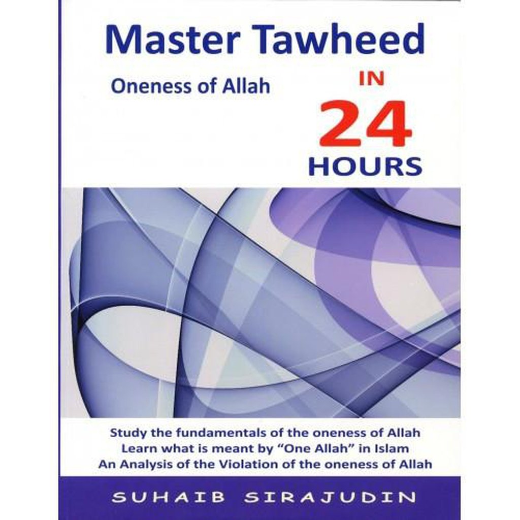 MASTER TAWHEED IN 24 HOURS-Knowledge-Islamic Goods Direct