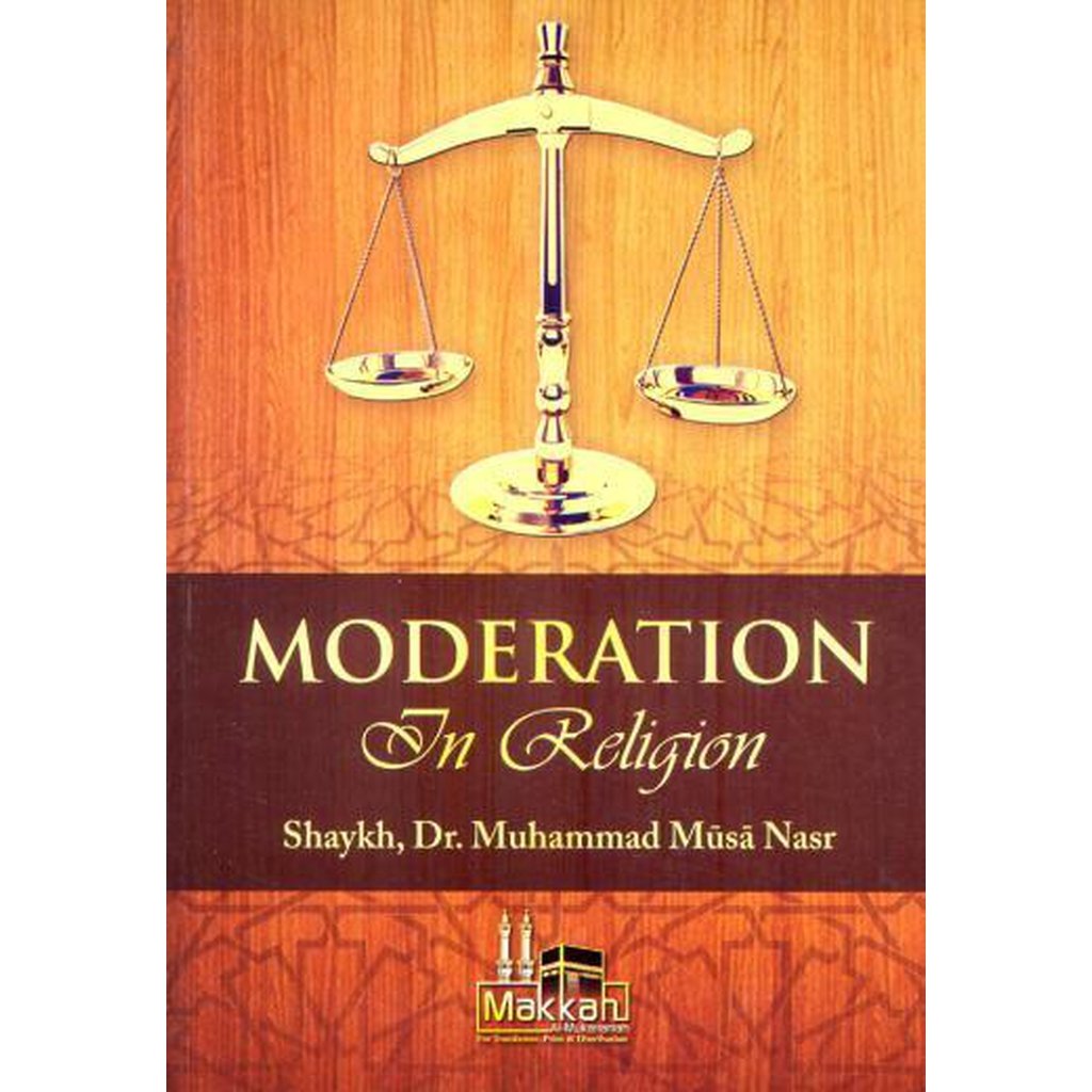 Moderation in Religion by Muhammad Musa Nasr-Knowledge-Islamic Goods Direct