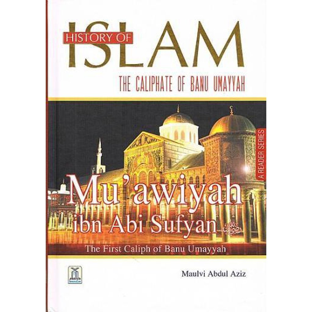 Muawiyah ibn Abi Sufyan by Maulvi Abdul Aziz-Knowledge-Islamic Goods Direct