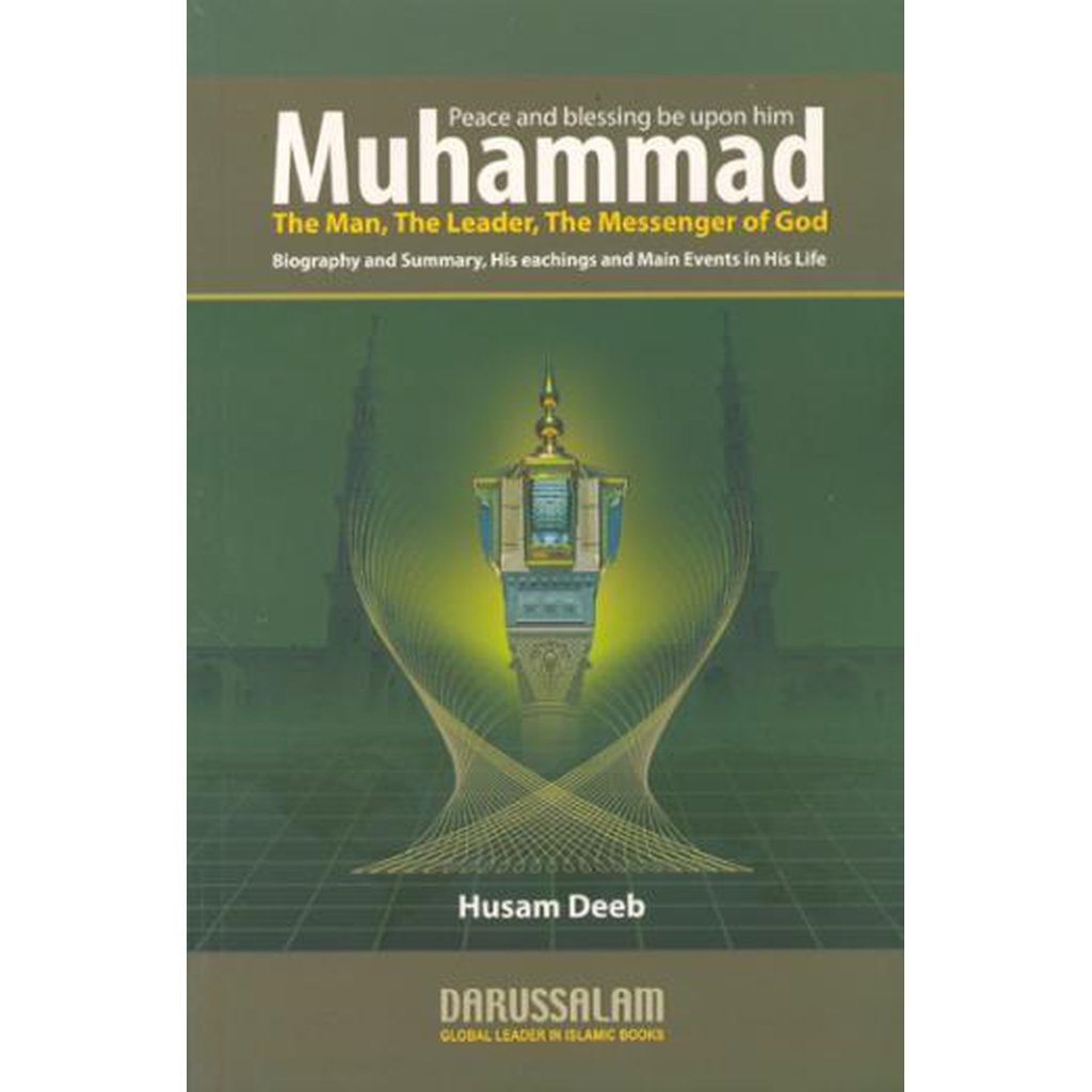 Muhammad: The Man, The Leader, The Messenger of God By: Husam Deeb-Knowledge-Islamic Goods Direct